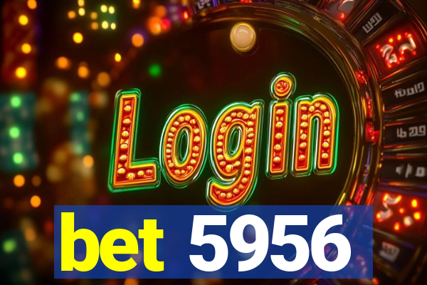 bet 5956